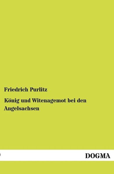 Cover for Friedrich Purlitz · Koenig und Witenagemot bei den Angelsachsen (Paperback Book) [German edition] (2012)