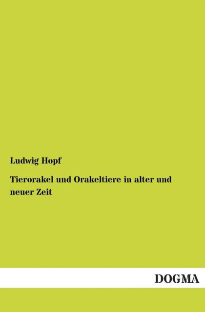 Cover for Ludwig Hopf · Tierorakel Und Orakeltiere in Alter Und Neuer Zeit (Paperback Book) [German edition] (2013)