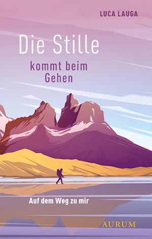 Cover for Luca Lauga · Die Stille kommt beim Gehen (Hardcover Book) (2022)