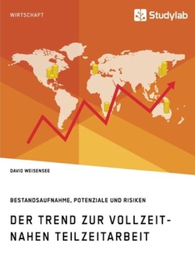 Cover for Weisensee · Der Trend zur vollzeitnahen T (Bog) (2019)