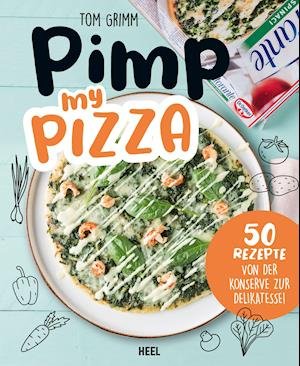 Cover for Tom Grimm · Pimp my  Pizza - 50 einfache und leckere Rezepte (Paperback Book) (2021)