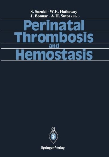 Perinatal Thrombosis and Hemostasis - Shigenori Suzuki - Books - Springer Verlag, Japan - 9784431658733 - October 29, 2012