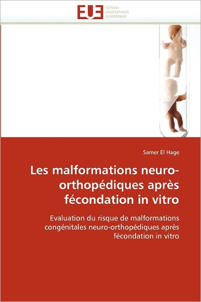 Cover for Samer El Hage · Les Malformations Neuro-orthopédiques Après Fécondation in Vitro: Evaluation Du Risque De Malformations Congénitales Neuro-orthopédiques Après Fécondation in Vitro (Paperback Book) [French edition] (2018)