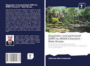 Cover for Jefferson Alex Cavalcante · Diagnostic rural participatif (DRP) du RESEX Chocoaré - Mato Grosso (Paperback Book) (2020)