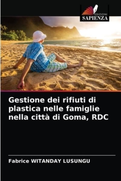 Cover for Fabrice Witanday Lusungu · Gestione dei rifiuti di plastica nelle famiglie nella citta di Goma, RDC (Paperback Book) (2021)