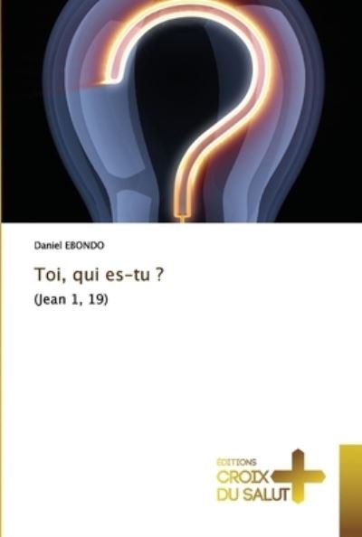 Cover for Daniel Ebondo · Toi, qui es-tu ? (Taschenbuch) (2022)