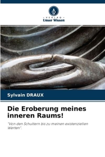 Cover for Sylvain Draux · Die Eroberung meines inneren Raums! (Paperback Book) (2021)