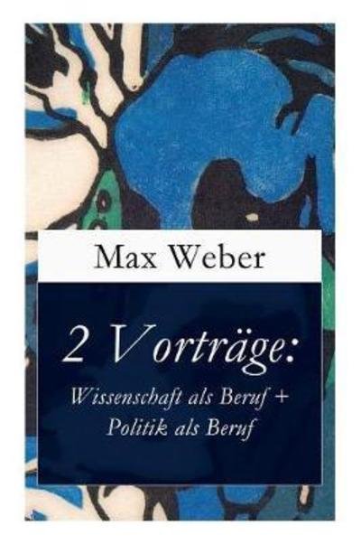 2 Vortrage - Max Weber - Livres - E-Artnow - 9788026856733 - 1 novembre 2017