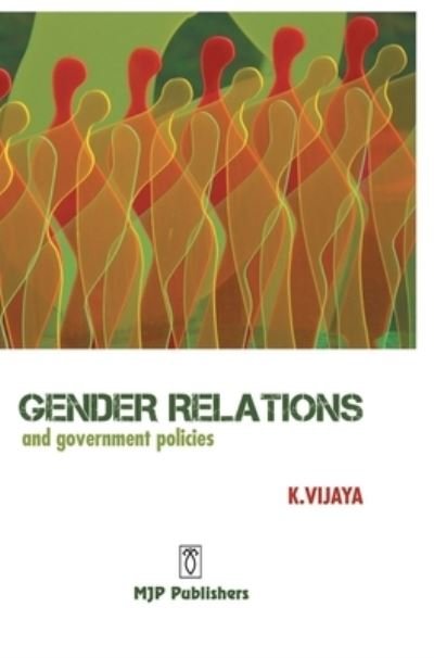 Cover for K. Vijaya · Gender relations and government policies (Book) (2021)