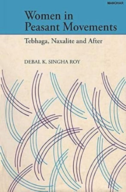 Cover for K. Debal · Women in Peasant Movements: Tebhaga, Naxalite and After (Hardcover Book) (2024)