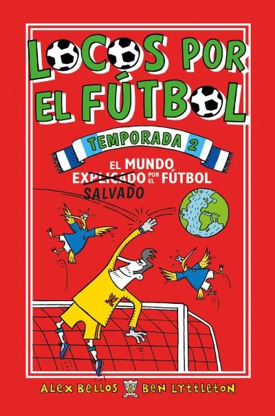 Cover for Alex Bellos · Locos por el fútbol. Temporada 2 : El mundo salvado por el fútbol (Pocketbok) (2018)