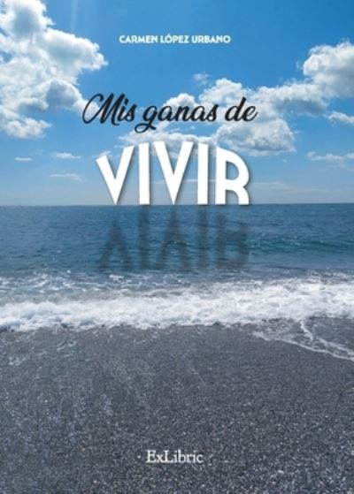 Cover for Carmen López Urbano · Mis ganas de vivir (Paperback Book) (2021)