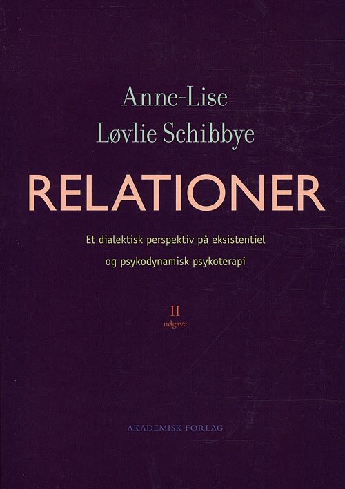 Relationer - Anne-Lise Løvlie Schibbye - Kirjat - Akademisk Forlag - 9788750041733 - maanantai 25. tammikuuta 2016