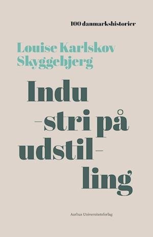 Cover for Louise Karlskov Skyggebjerg · Industri på udstilling (Book) (2001)