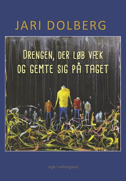 Drengen, der løb væk og gemte sig på taget - Jari Dolberg - Kirjat - mellemgaard - 9788771901733 - perjantai 9. joulukuuta 2016