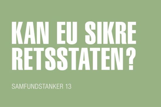 Michael Birkkjær Lauritsen · Kan EU sikre retsstaten? (Bok) (2020)