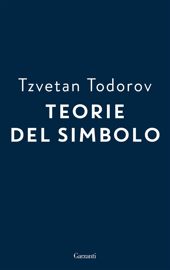 Cover for Tzvetan Todorov · Teorie Del Simbolo. Retorica, Estetica, Poetica, Ermeneutica: I Fatti Simbolici Nella Storia Del Pensiero Occidentale (Bog)