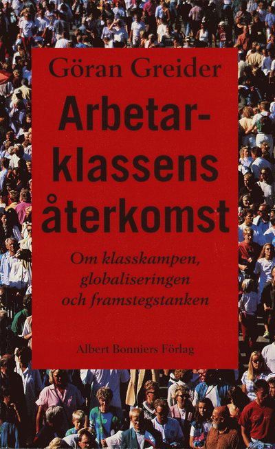 Cover for Göran Greider · Arbetarklassens återkomst (ePUB) (2012)