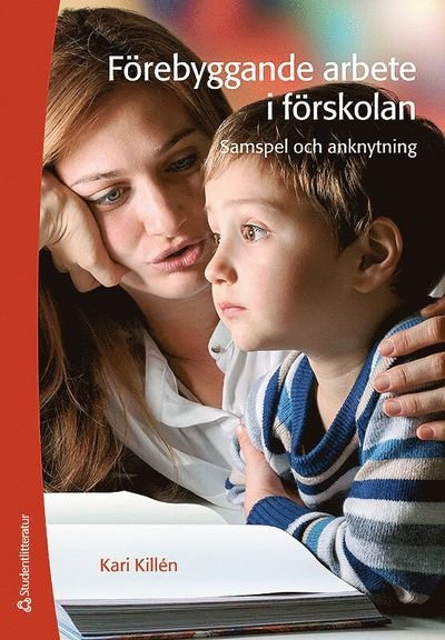 Cover for Kari Killén · Förebyggande arbete i förskolan - samspel och anknytning (Buch) (2014)