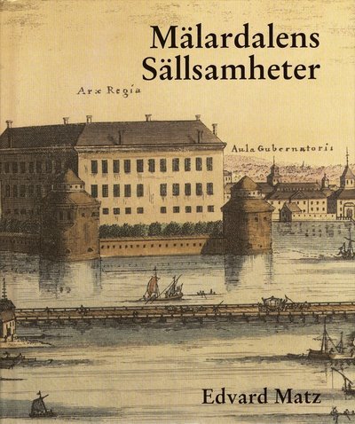Cover for Edvard Matz · Mälardalens sällsamheter (Indbundet Bog) (1998)