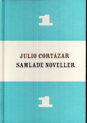 Samlade noveller 1 - Julio Cortázar - Livros - Modernista - 9789185453733 - 27 de novembro de 2007