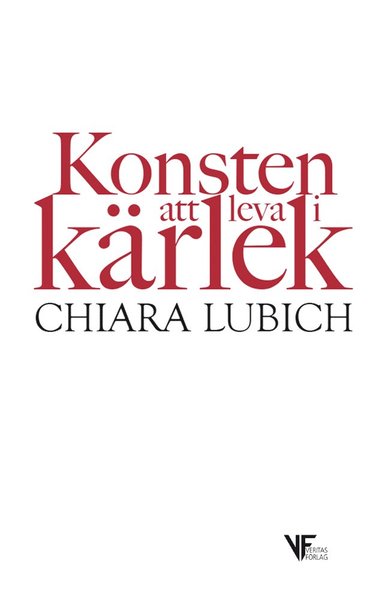 Konsten att leva i kärlek - Chiara Lubich - Books - Veritas Förlag - 9789187389733 - December 1, 2020