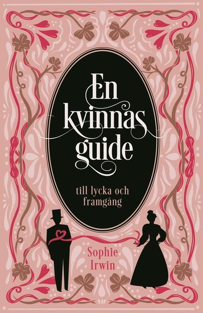 En kvinnas guide till lycka och framgång - Sophie Irwin - Kirjat - Lovereads - 9789188803733 - keskiviikko 7. kesäkuuta 2023