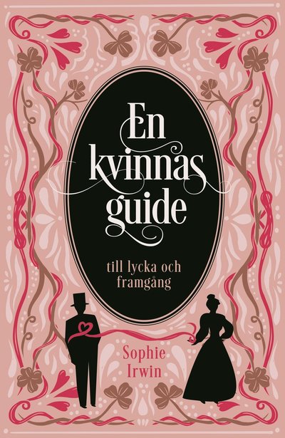 En kvinnas guide till lycka och framgång - Sophie Irwin - Bücher - Lovereads - 9789188803733 - 7. Juni 2023