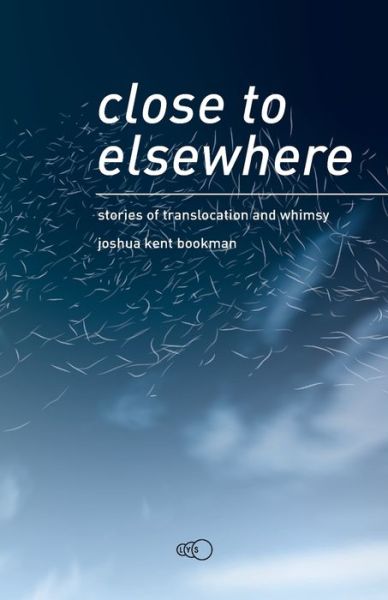 Cover for Joshua Kent Bookman · Close to Elsewhere (Paperback Book) (2019)