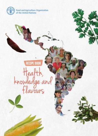 Cover for Food and Agriculture Organization · Health, knowledge and flavours: recipe book (Hardcover Book) (2018)