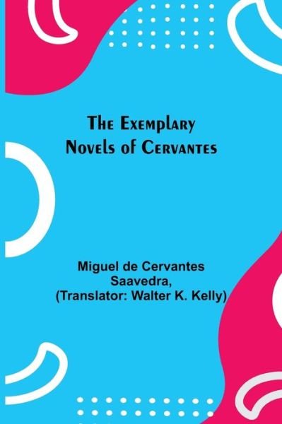 Cover for Miguel De Cervantes Saavedra · The Exemplary Novels of Cervantes (Pocketbok) (2021)