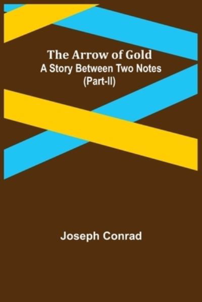 The Arrow of Gold - Joseph Conrad - Books - Alpha Edition - 9789355759733 - January 25, 2022