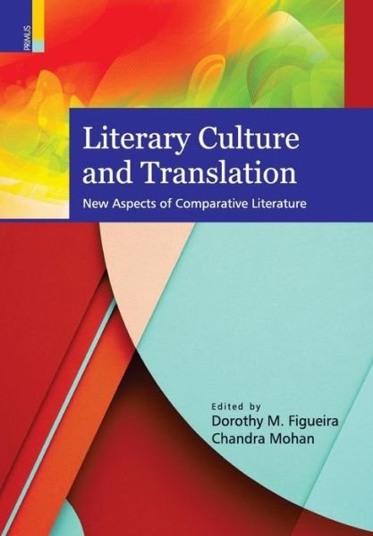 Literary Culture and Translation - Dorothy M Figueira - Books - Primus Books - 9789384092733 - July 3, 2017