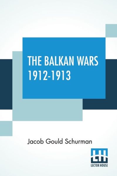 Cover for Jacob Gould Schurman · The Balkan Wars 1912-1913 (Pocketbok) (2020)