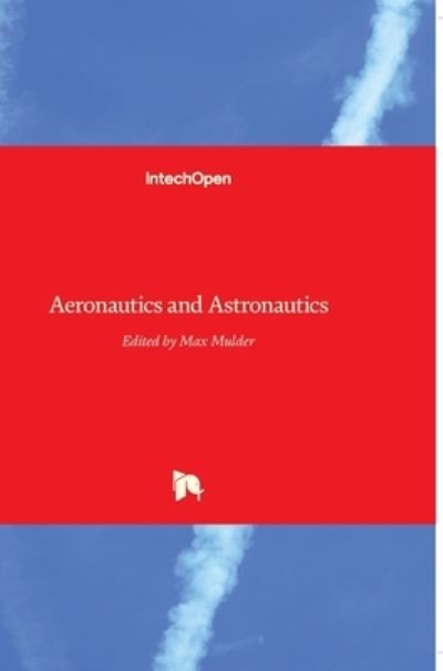 Aeronautics and Astronautics - Max Mulder - Books - In Tech - 9789533074733 - September 12, 2011