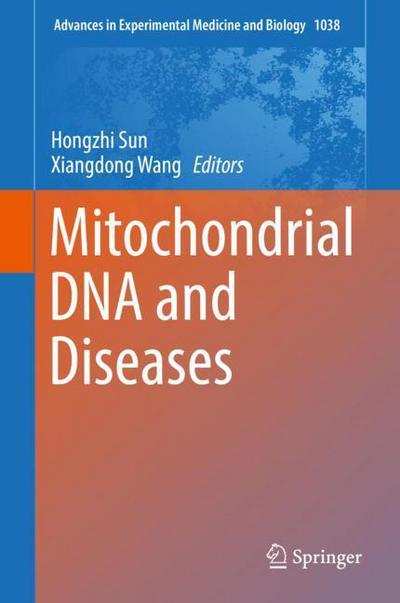 Mitochondrial DNA and Diseases - - Books - Springer Verlag, Singapore - 9789811066733 - December 8, 2017