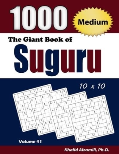 Cover for Alzamili Khalid Alzamili · The Giant Book of Suguru: 1000 Medium Number Blocks (10x10) Puzzles - Adult Activity Books Series (Pocketbok) (2020)