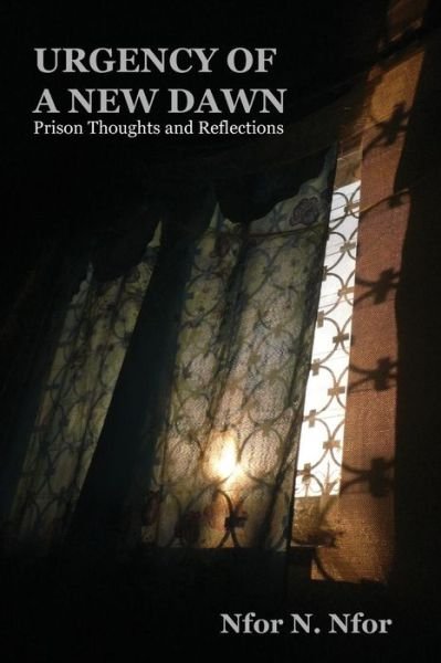 Cover for N Nfor · Urgency of a New Dawn. Prison Thoughts and Reflections (Paperback Bog) (2016)
