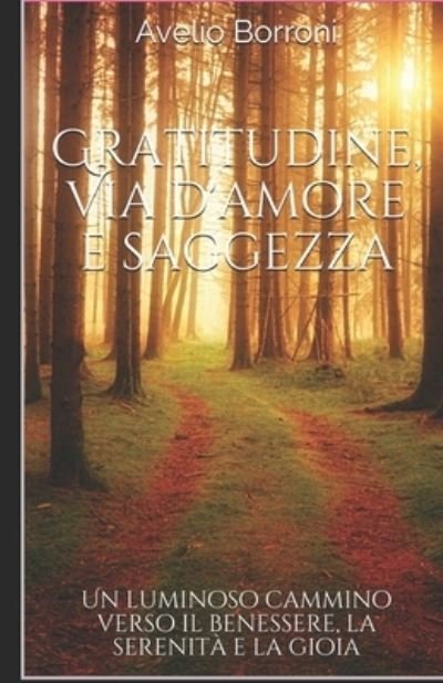Cover for Avelio Borroni · GRATITUDINE, Via d'AMORE e SAGGEZZA (Paperback Book) (2019)