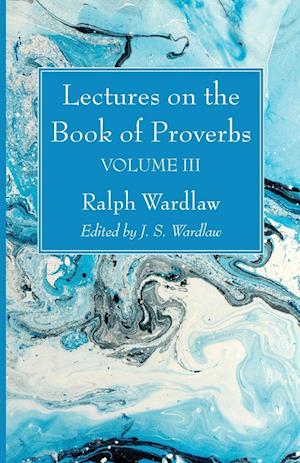 Cover for Ralph Wardlaw · Lectures on the Book of Proverbs, Volume III (Book) (2023)