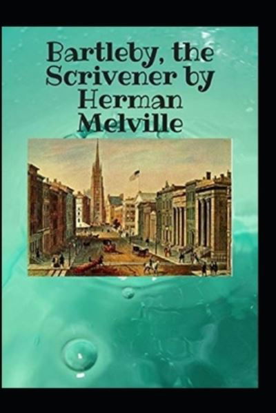 Cover for Herman Melville · Bartleby the Scrivener by Herman Melville (Paperback Bog) [Illustdated edition] (2022)