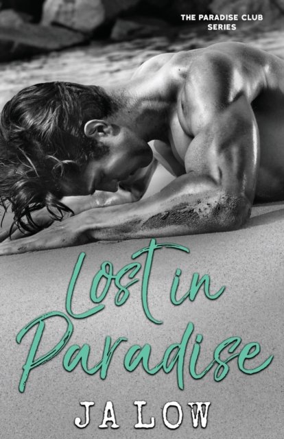 Lost in Paradise: A Billionaire Romance - The Paradise Club - Ja Low - Livros - Independently Published - 9798437952733 - 24 de março de 2022