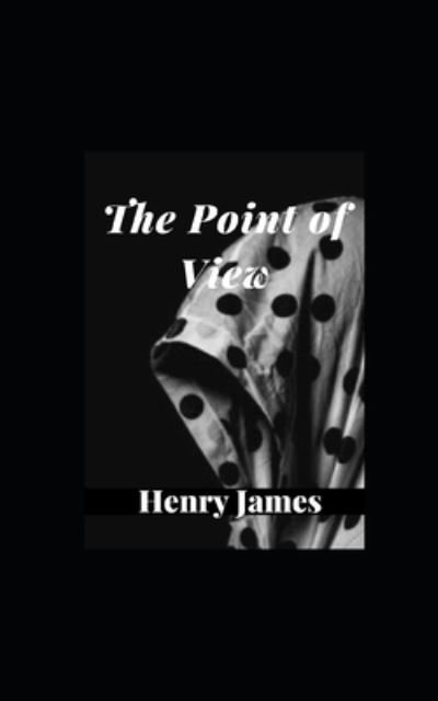 Cover for Henry James · The Point of View: Annotated (Paperback Book) (2021)
