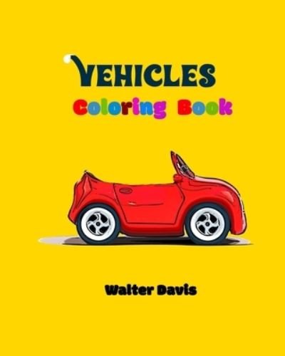Cover for Walter Davis · Vehicles Coloring Book (Paperback Book) (2021)