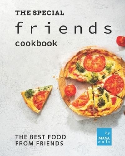 Cover for Maya Colt · The Special Friends Cookbook: The Best Food from Friends (Paperback Bog) (2021)