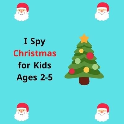 Cover for Spy Christmas 230 Publisher · I Spy Christmas Book for Kids Ages 2-5 (Paperback Book) (2020)