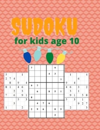 Cover for Timu Yansin · Sudoku for Kids Age 10: Sudoku Puzzle Book with 100 Sudokus for Children (Ages 10) 100pages Size: (8.5x11) - Notebooks Papers (Paperback Book) (2021)