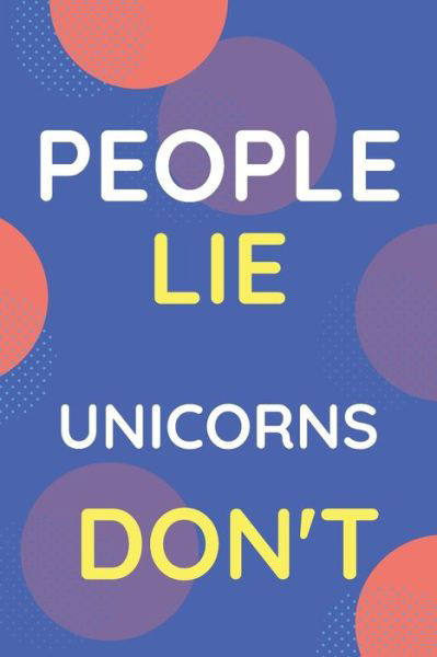 Cover for Nzspace Publisher · Notebook People Lie Unicorns Don't (Paperback Book) (2020)