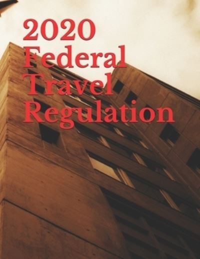Cover for Gsa · 2020 Federal Travel Regulation (Paperback Book) (2020)