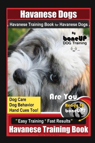 Cover for Karen Douglas Kane · Havanese Dogs Havanese Training Book for Havanese Dogs By BoneUP DOG Training, Dog Care, Dog Behavior, Hand Cues Too! Are You Ready to Bone Up? Easy Training * Fast Results, Havanese Training Book (Paperback Book) (2020)
